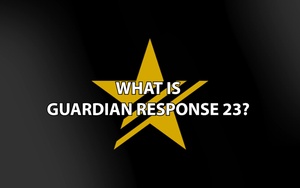 What Is Guardian Response 23 with Col. Joe Benz