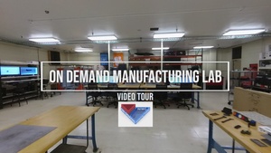 On Demand Manufacturing Lab Video Tour