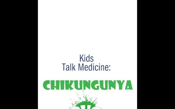 Kids Talk Medicine / Chikungunya