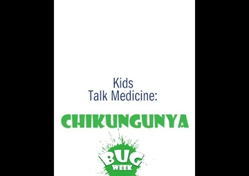 Kids Talk Medicine: Chikungunya