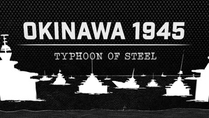 Okinawa 1945: Typhoon of Steel