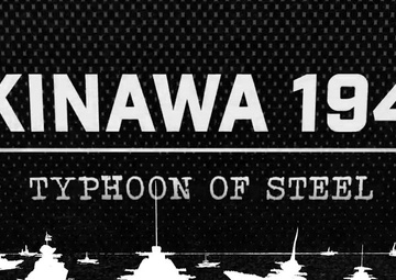 Okinawa 1945: Typhoon of Steel