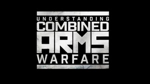 Understanding Combined Arms Warfare