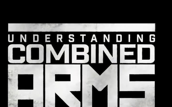 Understanding Combined Arms Warfare