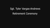 Sgt. Tyler Vargas-Andrews Retirement Ceremony