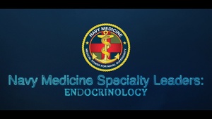 Navy Medicine Specialty Leaders: Endocrinology