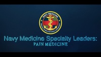 Navy Medicine Specialty Leaders: Pain Medicine