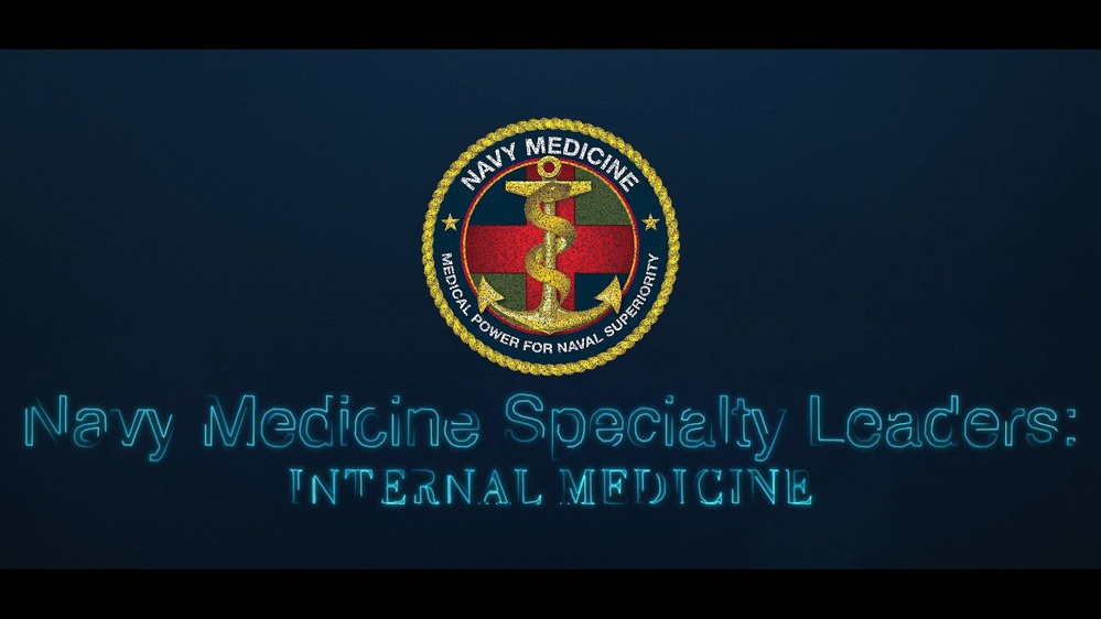 DVIDS - Video - Navy Medicine Specialty Leaders: Internal Medicine