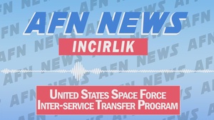 AFN Incirlik Audiogram: United States Space Force Inter-service Transfer Program