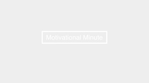 Motivational Minute