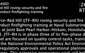 Joint Task Force-Red Hill roving security and fire watch personnel conduct firefighting training