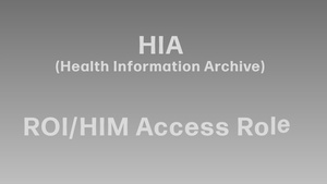 Health Information Archive - ROI/HIM Access Role