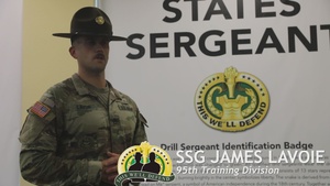 Staff Sgt. James Lavoie explains why he would encourage non-commissioned officers to become Drill Sergeants.