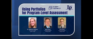 LPQ&A 14 Sep 2023 featuring Dr. Stephanie Hostetter, Mr. Mike Hower, and Mr. Jon French presenting Using Portfolios for Program-Level Assessment