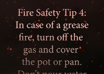Cooking Fire Safety Tip 4: In case of a grease fire, turn off the gas and cover the pot or pan