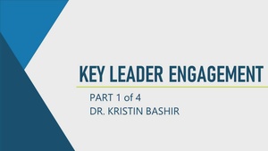 Key Leader Engagements part one – Dr. Kristin Bashir