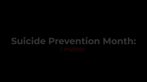 Suicide Prevention Month: I matter