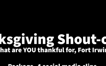 What are YOU Thankful for, Fort Irwin? Package 2 Thanksgiving shout-outs