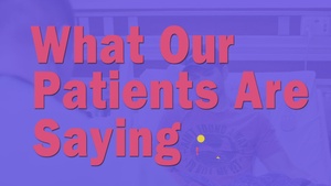 What Our Patients Are Saying pt. 2