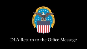A DLA Return to the Office Message (open caption)