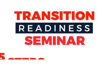 Transition Readiness Seminar - 5 Steps to Success