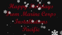 From our MCIPAC Family to yours: Marine Corps Installations Pacific Holiday Message