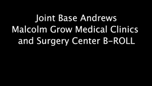 Joint Base Andrews Malcolm Grow Medical Clinics and Surgery Center B-Roll
