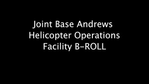 Joint Base Andrews Helicopter Operations Facility B-Roll