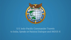 U.S. Indo-Pacific Commander Travels to India, Speaks at Raisina Dialogue