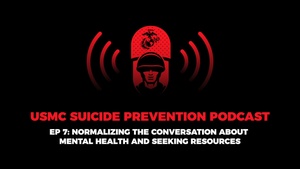 USMC Suicide Prevention - EP 7: Normalizing Conversations about Mental Health and Seeking Resources