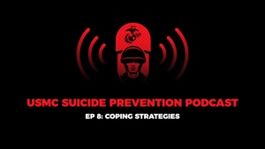USMC Suicide Prevention - EP 8: Coping Strategies