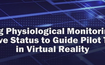 LPC-24 Using Physiological Monitoring of Cognitive Status to Guide Pilot Training in Virtual Reality