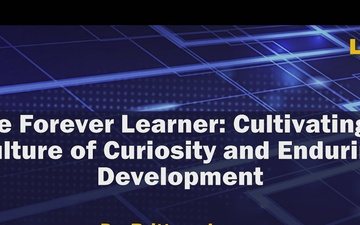 LPC-24 The Forever Learner: Cultivating a Culture of Curiosity and Enduring Development