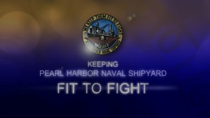 Pearl Harbor Naval Shipyard: Keeping Fit to Fight