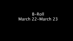 March 22-23 B-Roll