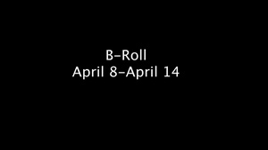 April 8-April 14 B-Roll