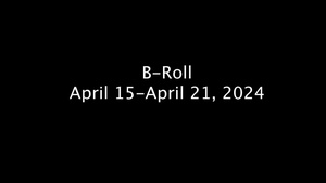 April 15-April 21 B-Roll