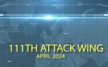 111th Attack Wing April 2024 Spotlight
