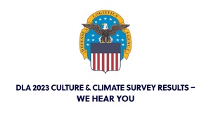 DLA 2023 Culture & Climate Survey Results -- We Hear You (Emblem, open caption)