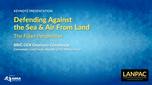 Land Forces Conference of the Pacific - Keynote Presentation: Defending Against the Sea and Air From Land - The Fijian Perspective