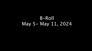 May 05-May 11 B-Roll