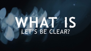 Let's Be Clear