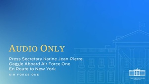 Press Secretary Karine Jean-Pierre Gaggle Aboard Air Force One En Route to New York