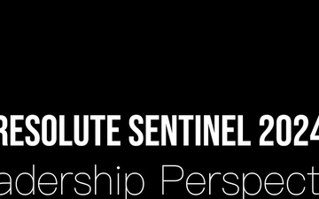 Leadership Perspective - Resolute Sentinel 2024