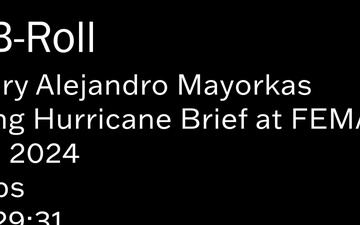 DHS Secretary Mayorkas  and FEMA Administrator Criswell opening remarks at 2024 Hurricane Brief_ Broll