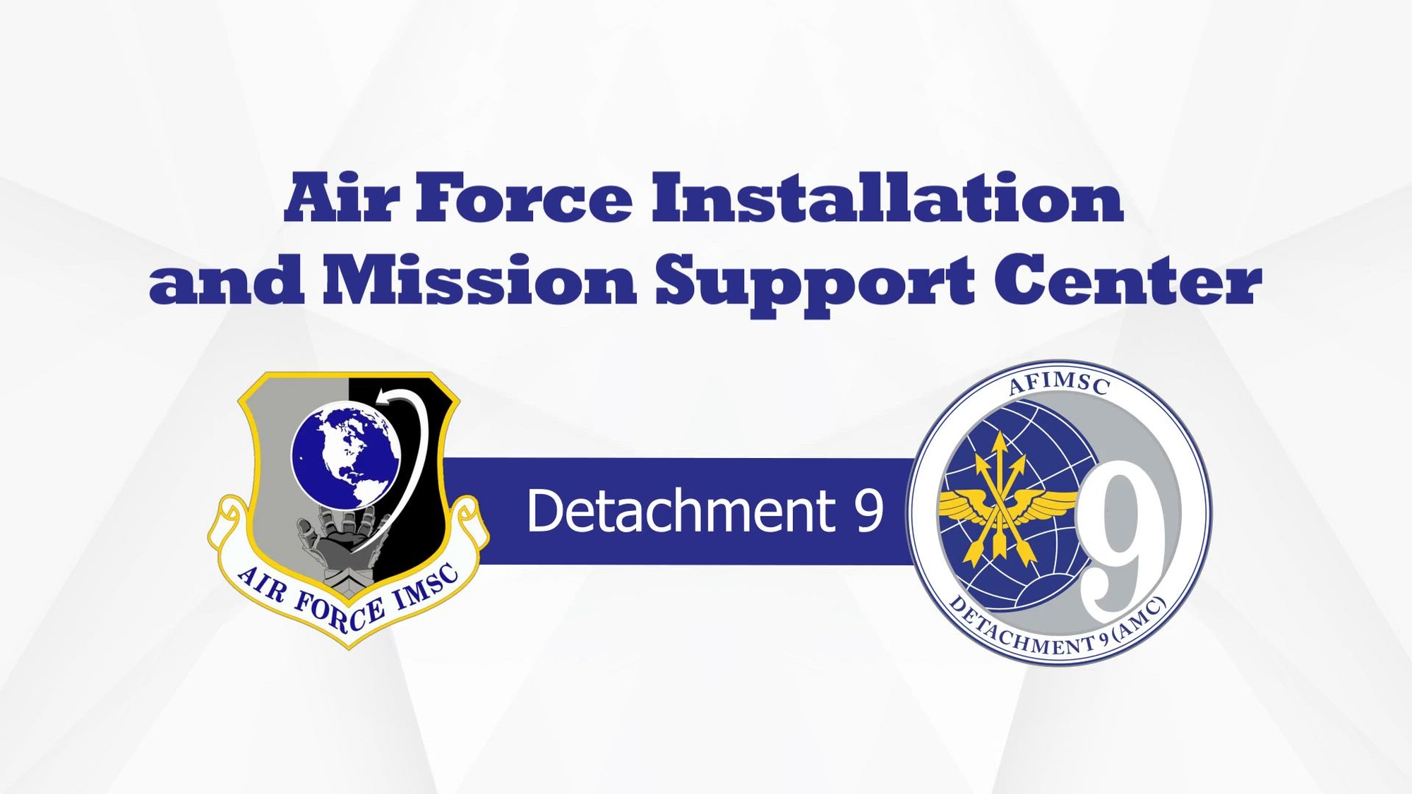 Air Force Installation and Mission Support Center Detachment 9 is responsible for synchronizing Air Mobility Command’s installation and mission support to ensure they are mission ready and capable of enabling airlift and refueling operations anywhere in the world at a moment's notice.