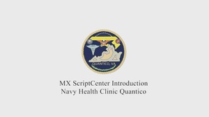 U.S. Naval Health Clinic Quantico: MX ScriptCenter Introduction