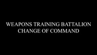 Weapons Training Battalion Change of Command Ceremony