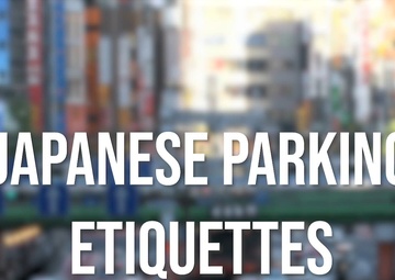 Newcomers Playlist: Japanese Parking Etiquettes