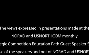 NORAD and USNORTHCOM monthly Strategic Competition Education Path Guest Speaker Series